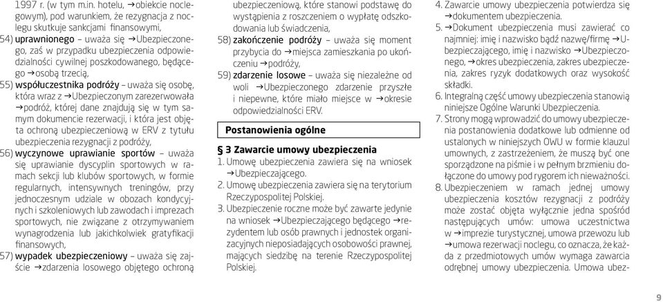 cywilnej poszkodowanego, będącego gosobą trzecią, 55) współuczestnika podróży uważa się osobę, która wraz z gubezpieczonym zarezerwowała gpodróż, której dane znajdują się w tym samym dokumencie