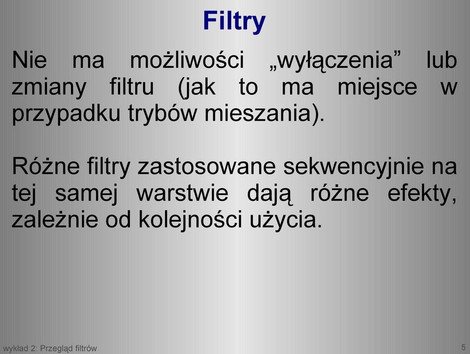 Różne filtry zastosowane sekwencyjnie na tej samej