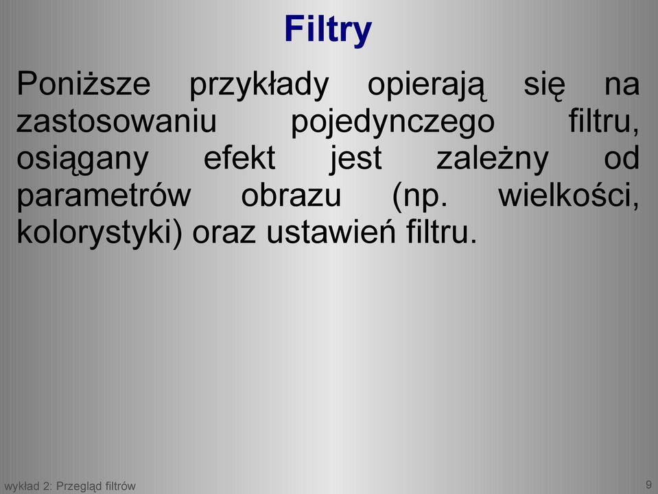 efekt jest zależny od parametrów obrazu (np.