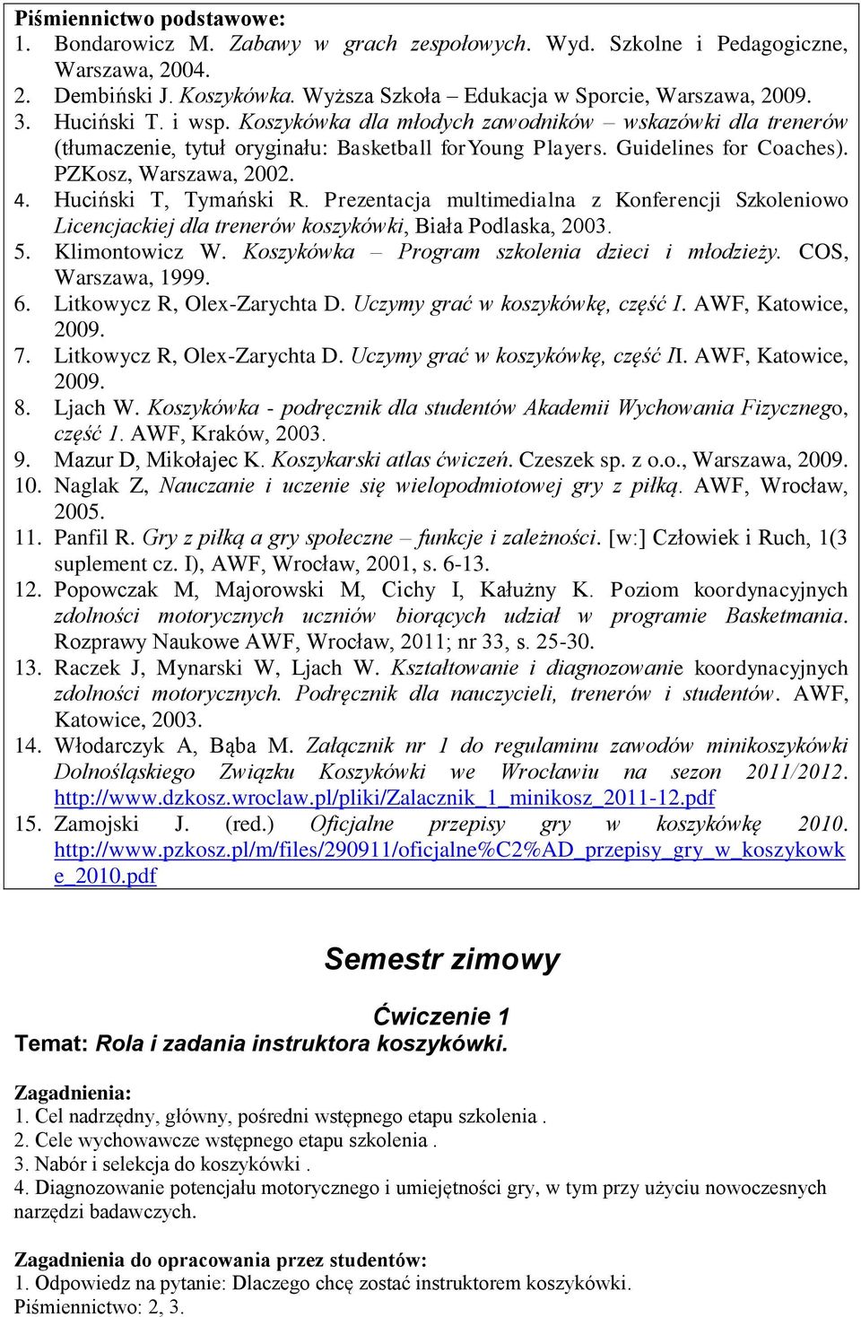 Huciński T, Tymański R. Prezentacja multimedialna z Konferencji Szkoleniowo Licencjackiej dla trenerów koszykówki, Biała Podlaska, 2003. 5. Klimontowicz W.