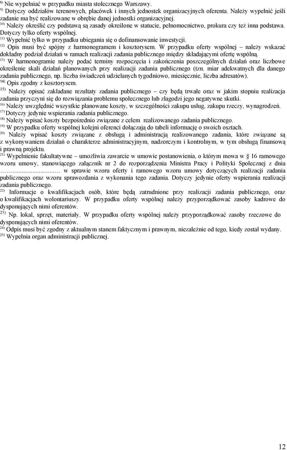 10) Należy określić czy podstawą są zasady określone w statucie, pełnomocnictwo, prokura czy też inna podstawa. Dotyczy tylko oferty wspólnej.