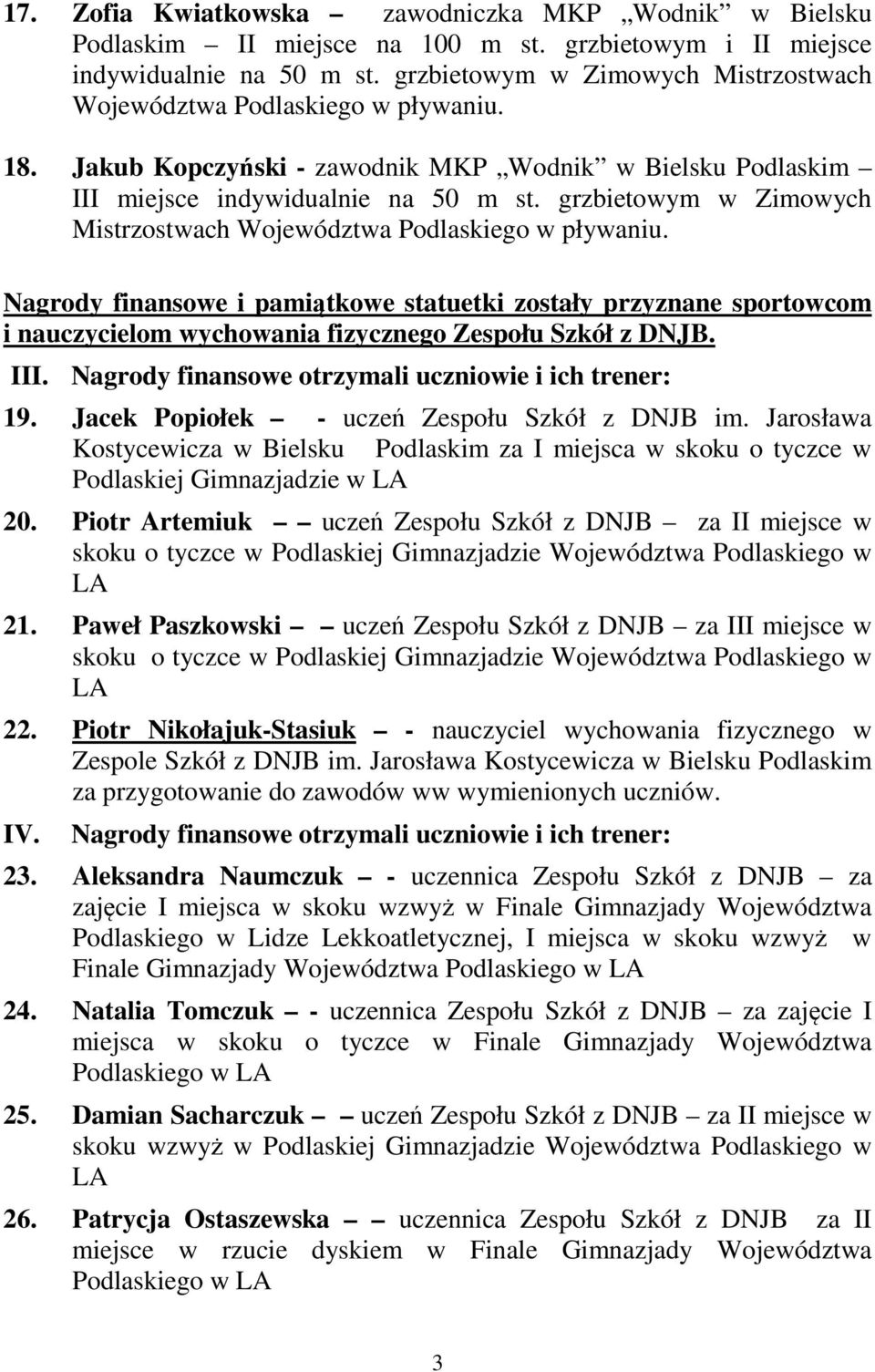 grzbietowym w Zimowych Mistrzostwach Województwa Podlaskiego w pływaniu.