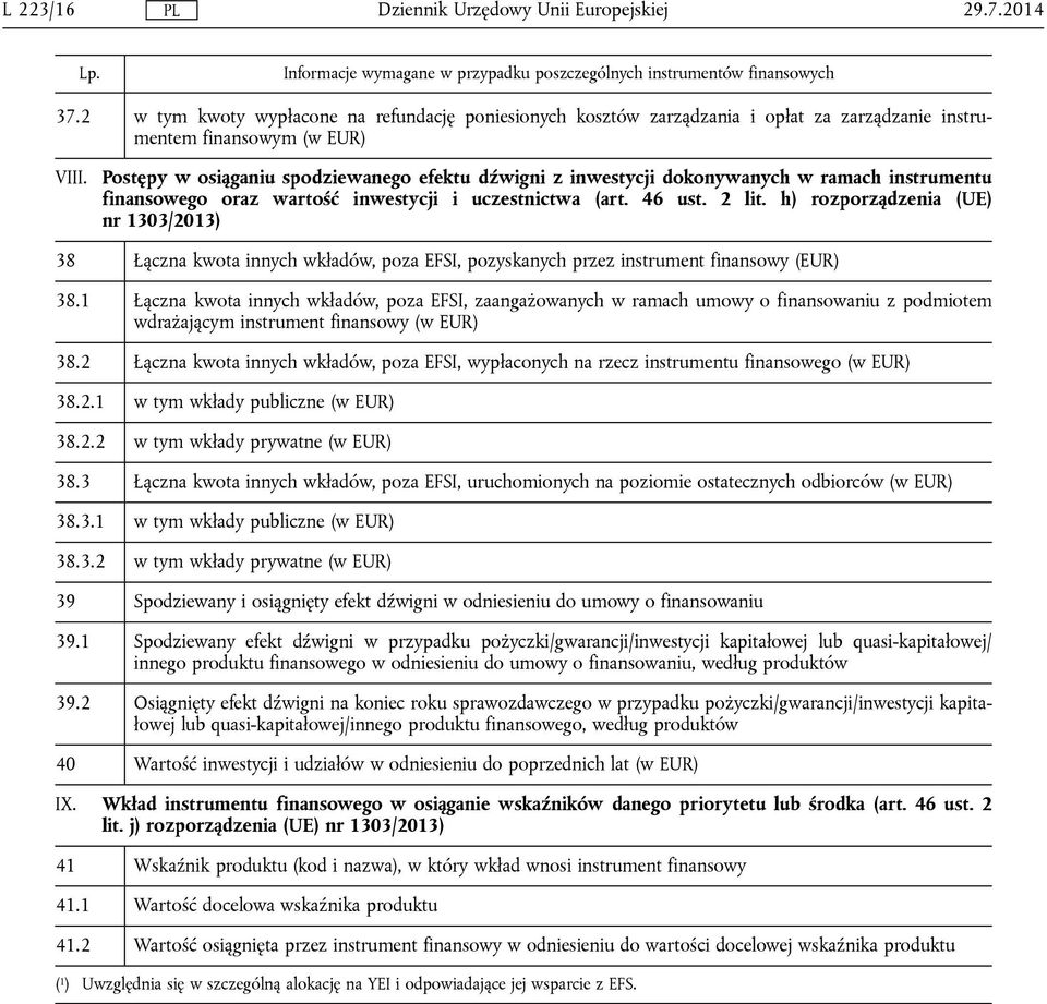 Postępy w osiąganiu spodziewanego efektu dźwigni z inwestycji dokonywanych w ramach instrumentu finansowego oraz wartość inwestycji i uczestnictwa (art. 46 ust. 2 lit.