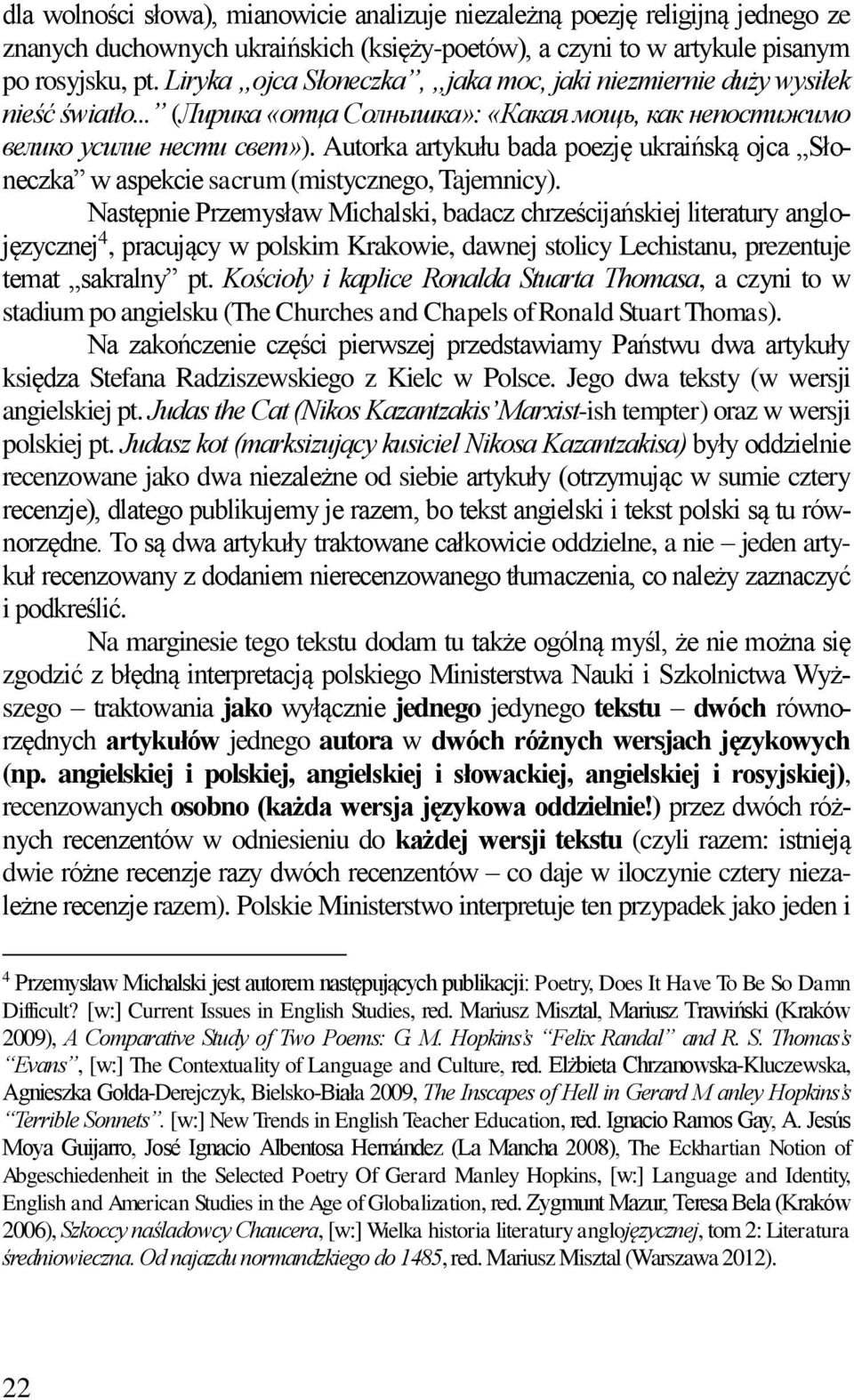 Autorka artykułu bada poezję ukraińską ojca Słoneczka w aspekcie sacrum (mistycznego, Tajemnicy).