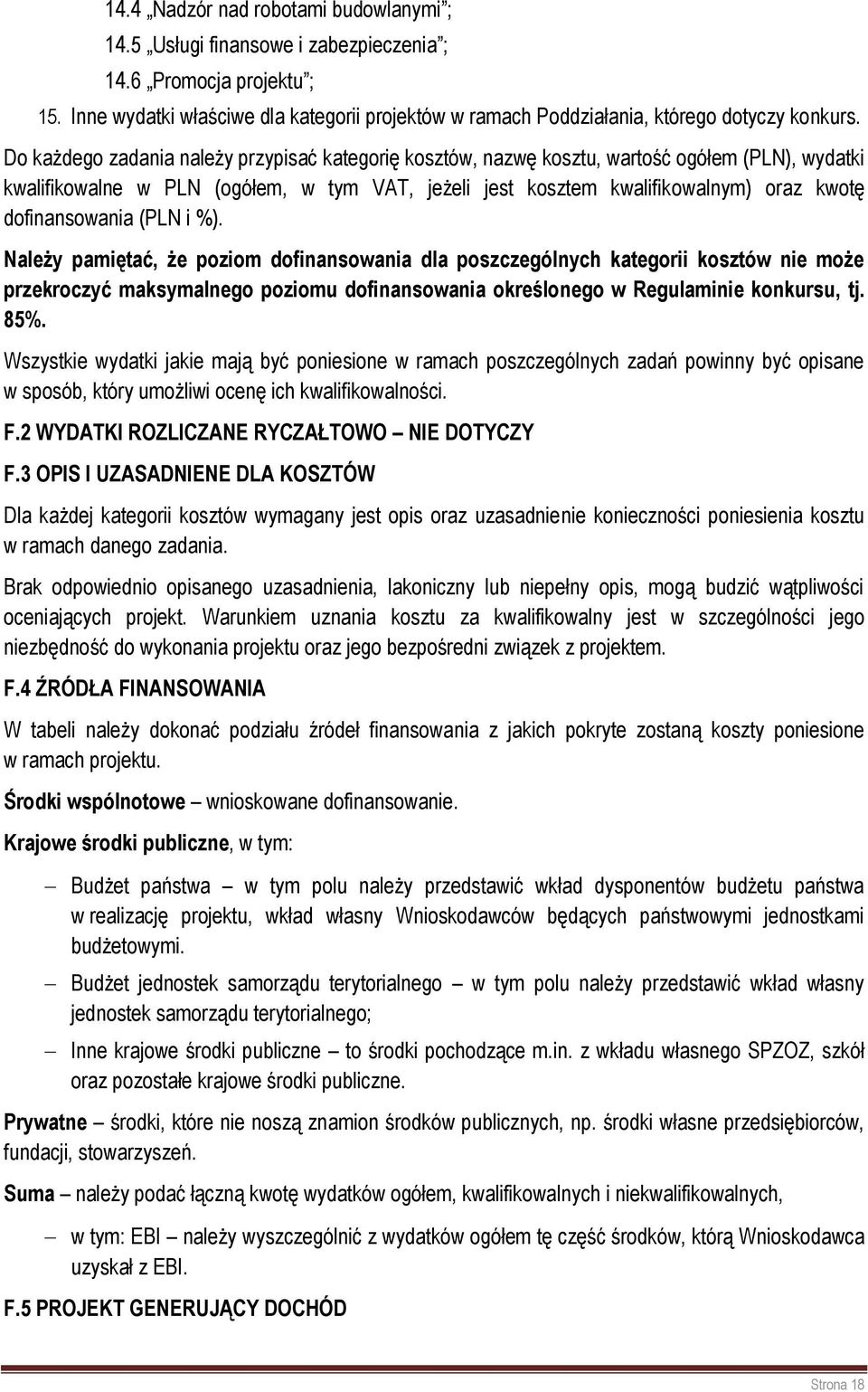 Do każdego zadania należy przypisać kategorię kosztów, nazwę kosztu, wartość ogółem (PLN), wydatki kwalifikowalne w PLN (ogółem, w tym VAT, jeżeli jest kosztem kwalifikowalnym) oraz kwotę