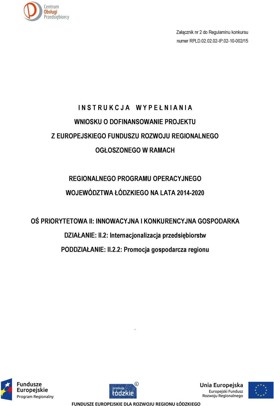 REGIONALNEGO OGŁOSZONEGO W RAMACH REGIONALNEGO PROGRAMU OPERACYJNEGO WOJEWÓDZTWA ŁÓDZKIEGO NA LATA 2014-2020 OŚ PRIORYTETOWA