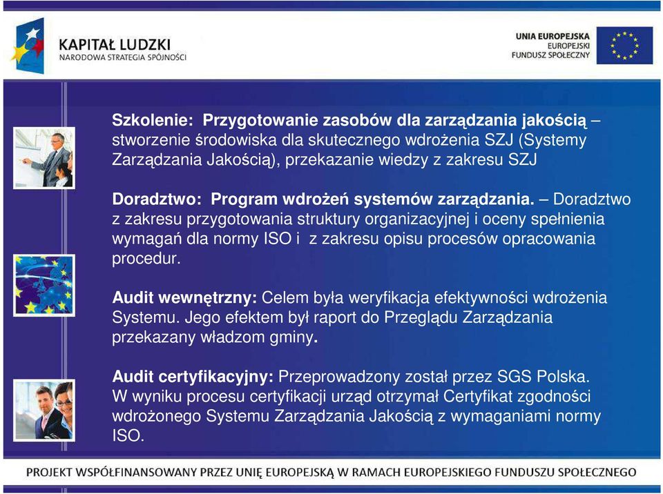 Doradztwo z zakresu przygotowania struktury organizacyjnej i oceny spełnienia wymagań dla normy ISO i z zakresu opisu procesów opracowania procedur.