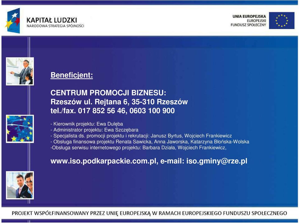 promocji projektu i rekrutacji: Janusz Byrtus, Wojciech Frankiewicz - Obsługa finansowa projektu Renata Sawicka, Anna