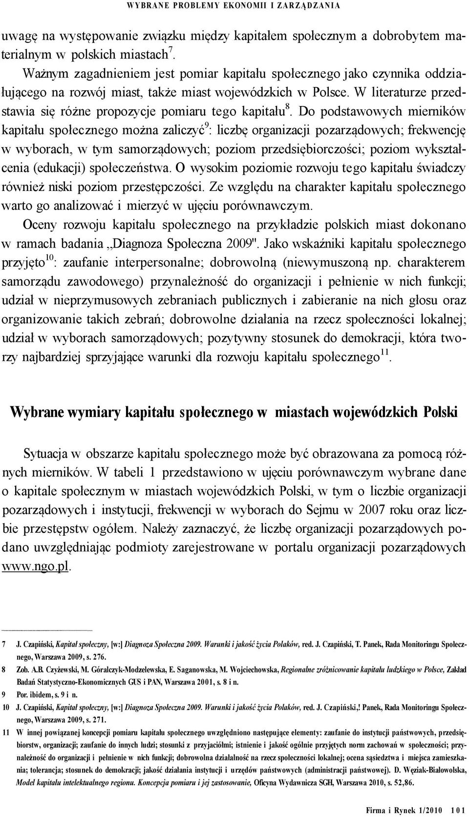 W literaturze przedstawia się różne propozycje pomiaru tego kapitału 8.