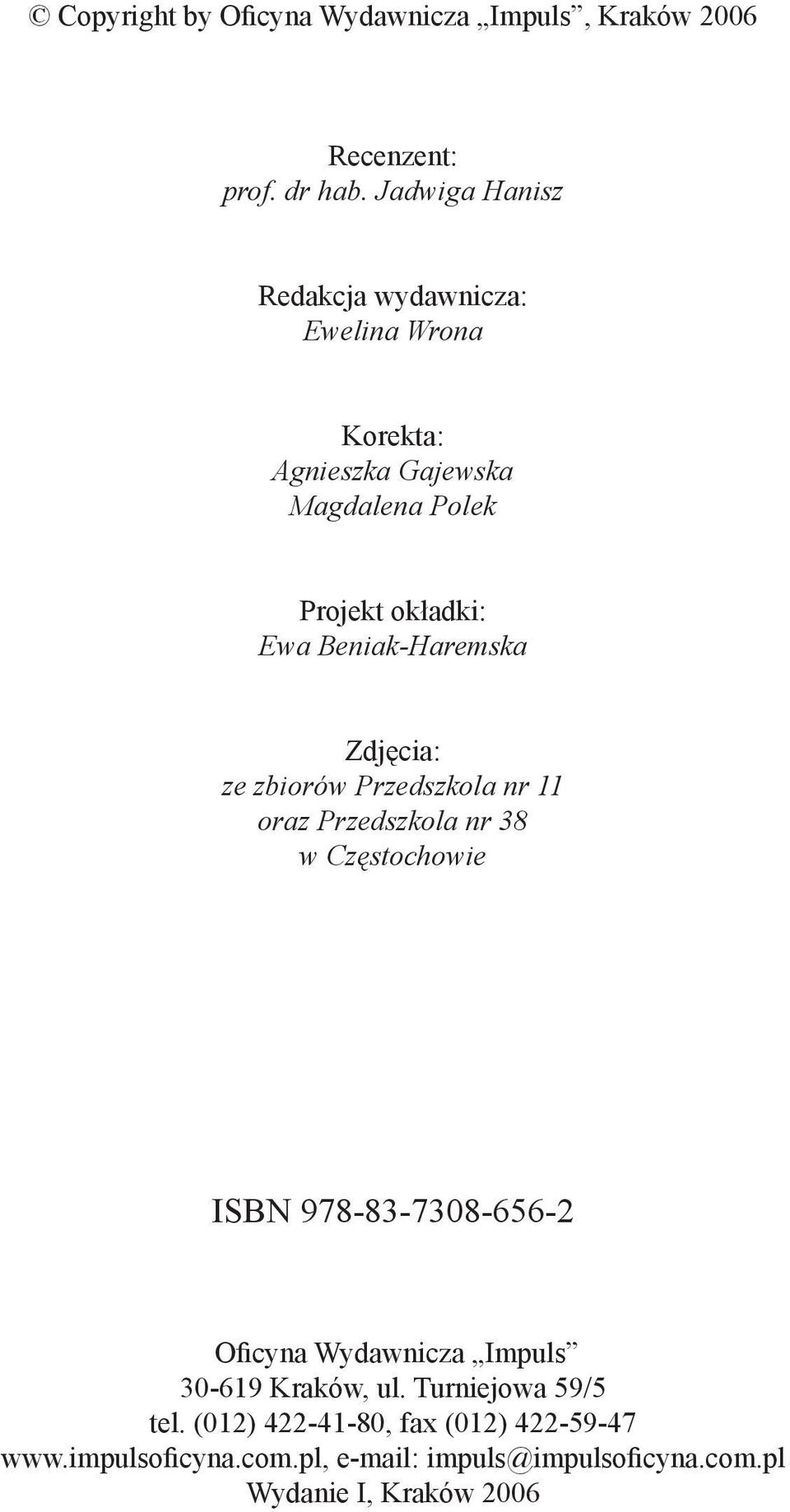 Beniak-Haremska Zdj cia: ze zbiorów Przedszkola nr 11 oraz Przedszkola nr 38 w Cz stochowie ISBN 978-83-7308-656-2 O cyna