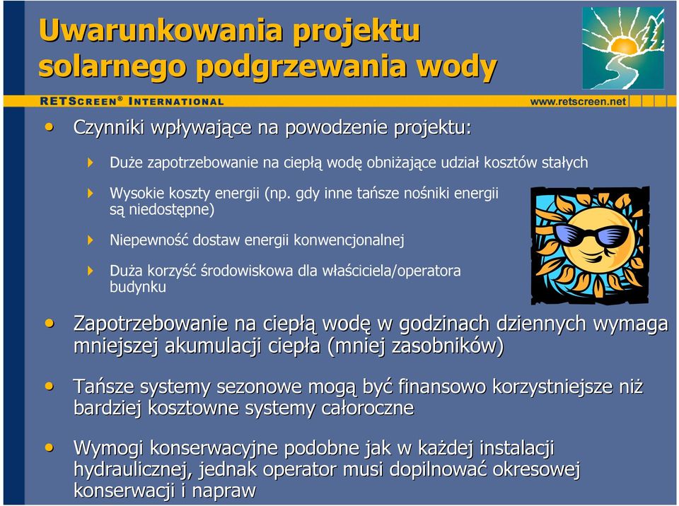 gdy inne tańsze nośniki energii są niedostępne) Niepewność dostaw energii konwencjonalnej Duża korzyść środowiskowa dla właściciela/operatora budynku Zapotrzebowanie na