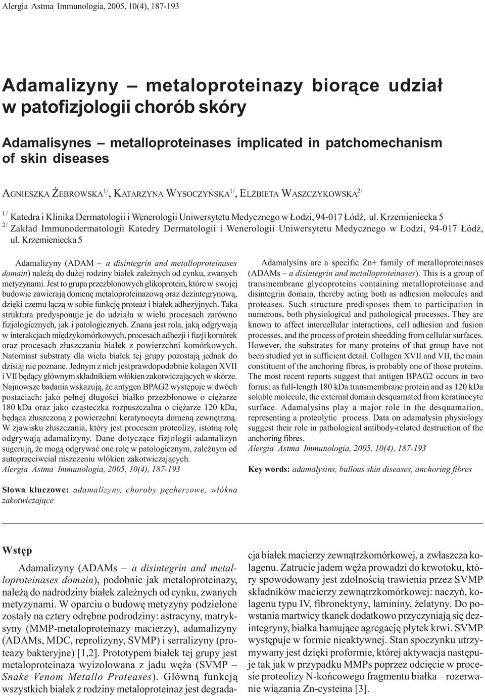 diseases AGNIESZKA EBROWSKA 1/, KATARZYNA WYSOCZYÑSKA 1/, EL BIETA WASZCZYKOWSKA 2/ 1/ Katedra i Klinika Dermatologii i Wenerologii Uniwersytetu Medycznego w odzi, 94-017 ódÿ, ul.