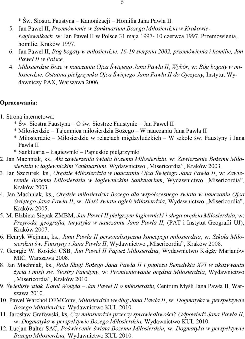 Jan Paweł II, Bóg bogaty w miłosierdzie. 16-19 sierpnia 2002, przemówienia i homilie, Jan Paweł II w Polsce. 4.