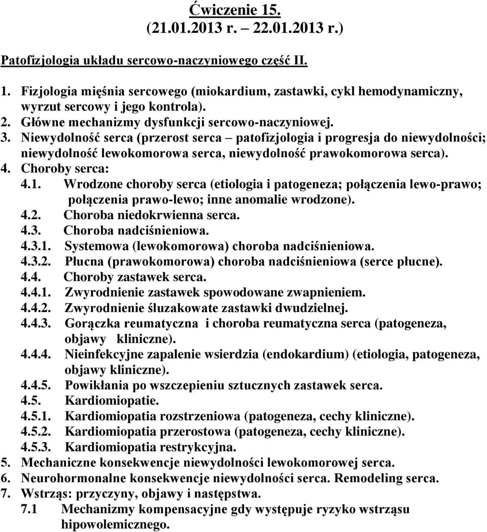 Niewydolność serca (przerost serca patofizjologia i progresja do niewydolności; niewydolność lewokomorowa serca, niewydolność prawokomorowa serca). 4. Choroby serca: 4.1.