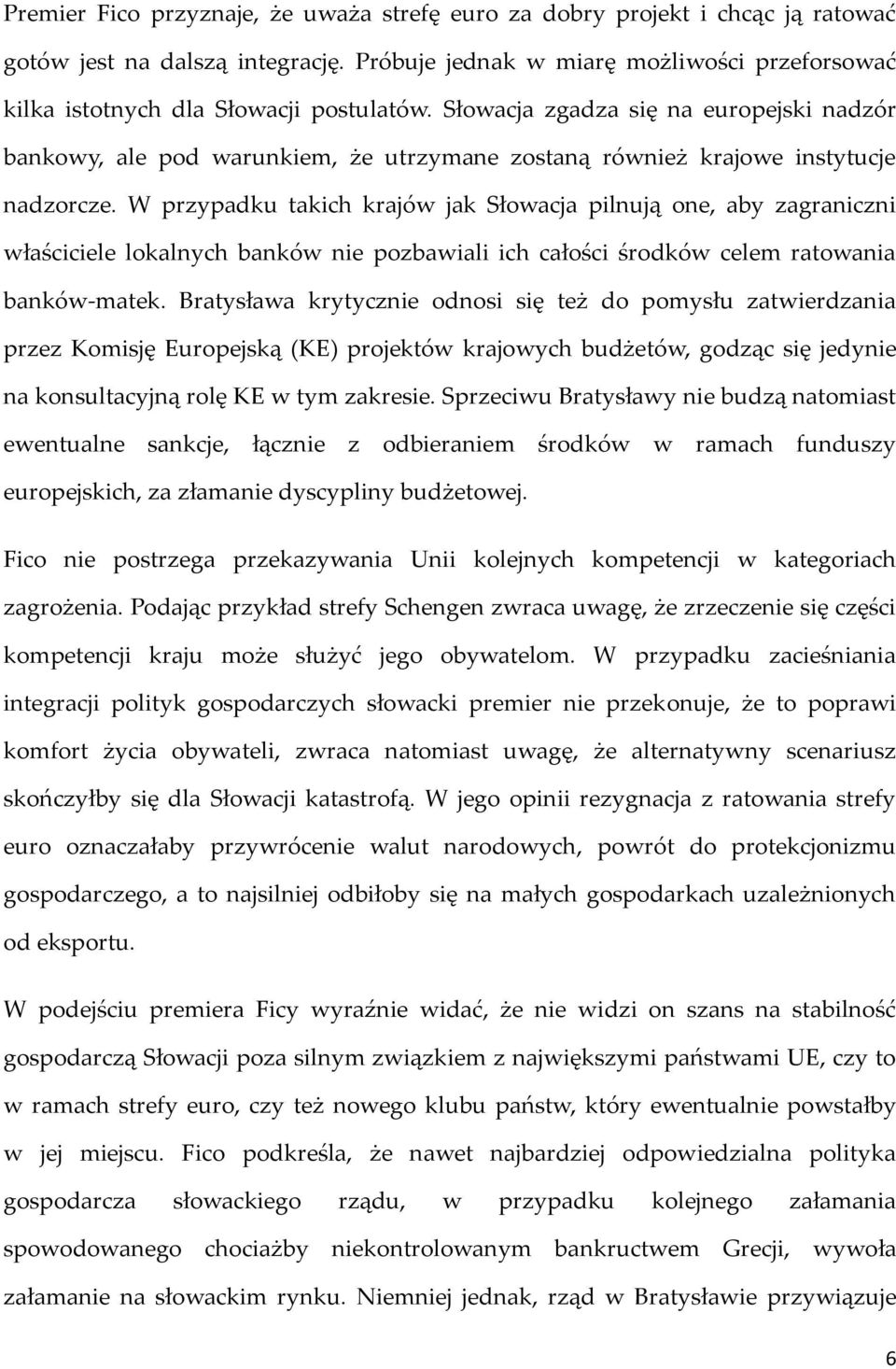 Słowacja zgadza się na europejski nadzór bankowy, ale pod warunkiem, że utrzymane zostaną również krajowe instytucje nadzorcze.