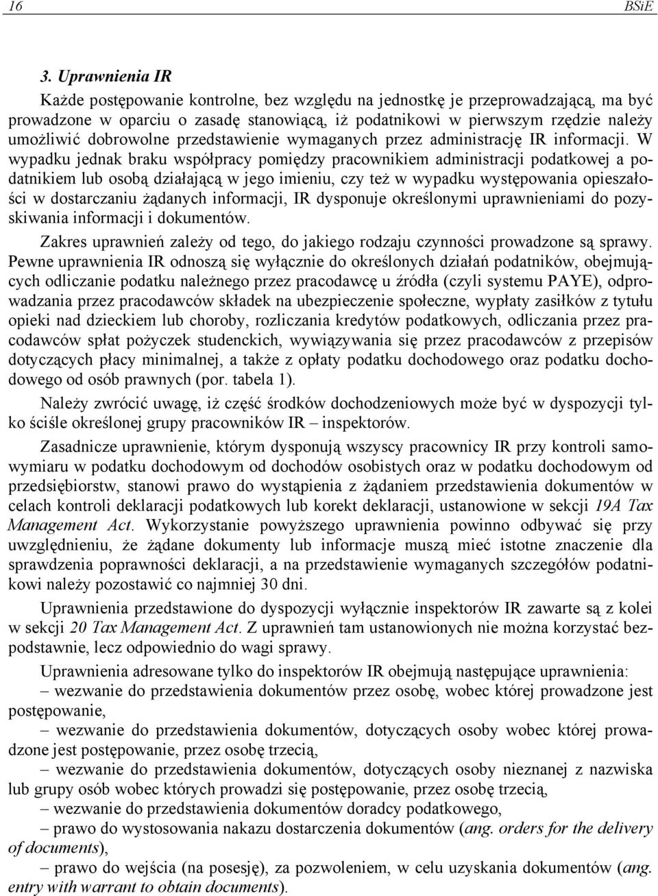 dobrowolne przedstawienie wymaganych przez administrację IR informacji.