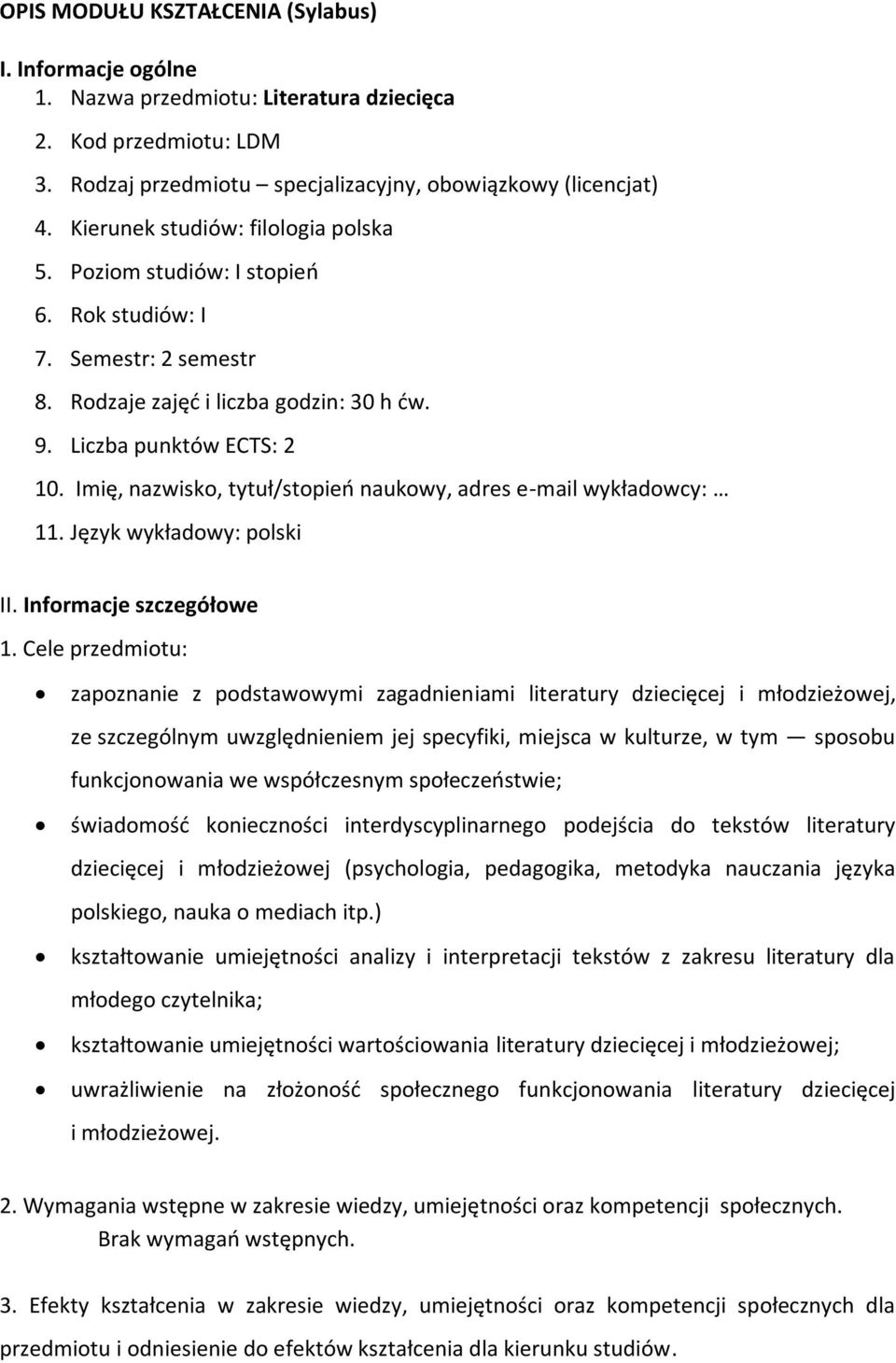 Imię, nazwisko, tytuł/stopień naukowy, adres e-mail wykładowcy: 11. Język wykładowy: polski II. Informacje szczegółowe 1.