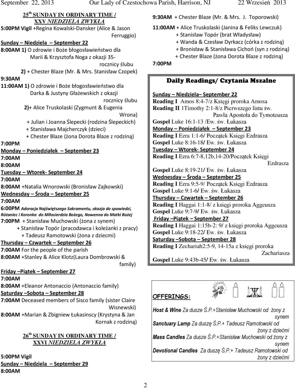 Stanisław Czopek) 9:30AM 11:00AM 1) O zdrowie i Boże błogosławieostwo dla Darka & Justyny Głażewskich z okazji rocznicy ślubu 2)+ Alice Truskolaski (Zygmunt & Eugenia Wrona) + Julian i Joanna