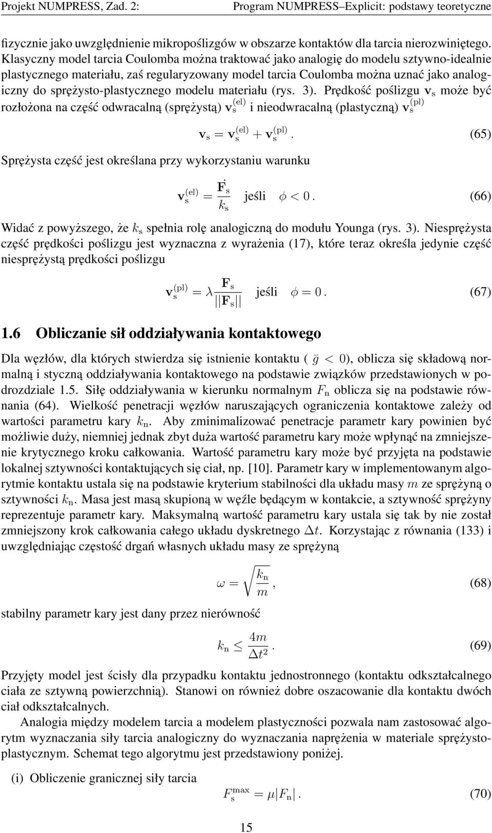 sprężysto-plastycznego modelu materiału (rys. 3).