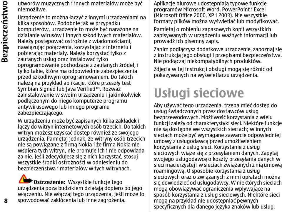 Należy postępować ostrożnie z wiadomościami, nawiązując połączenia, korzystając z internetu i pobierając materiały.