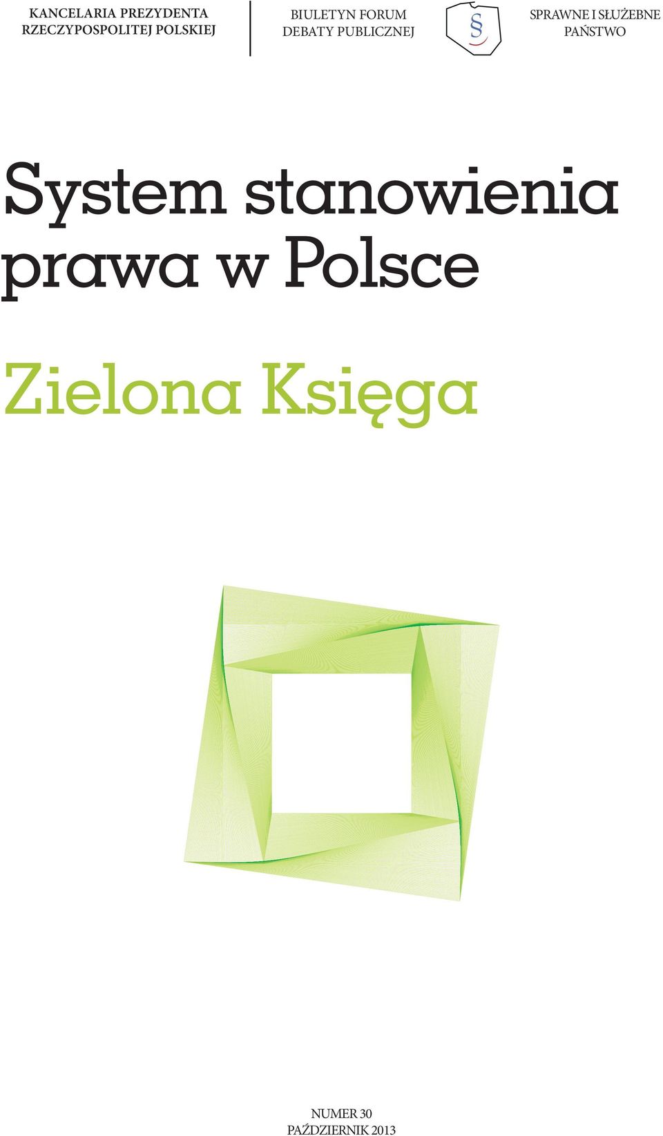 SPRAWNE I SŁUŻEBNE PAŃSTWO System stanowienia