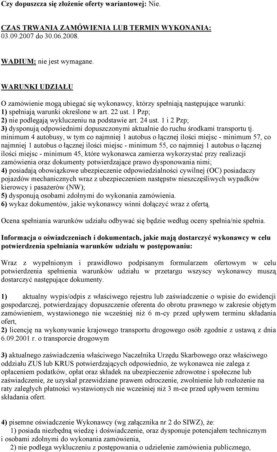 24 ust. 1 i 2 Pzp; 3) dysponują odpowiednimi dopuszczonymi aktualnie do ruchu środkami transportu tj.