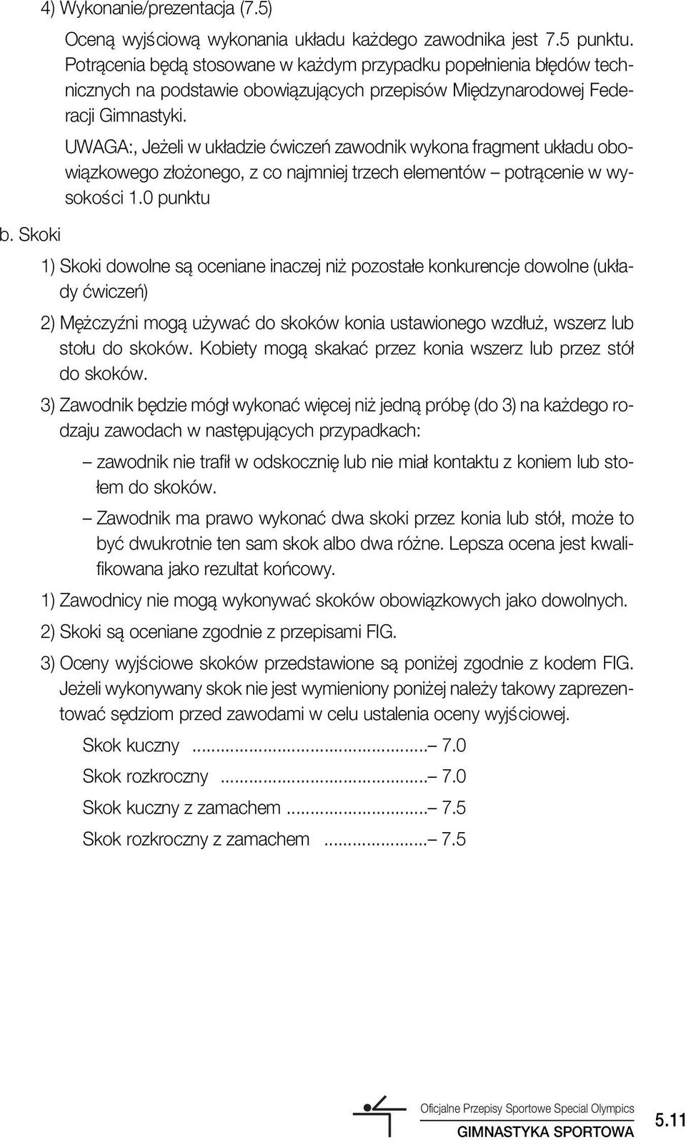 UWAGA:, Je eli w uk adzie çwiczeƒ zawodnik wykona fragment uk adu obowiàzkowego z o onego, z co najmniej trzech elementów potràcenie w wysokoêci 1.0 punktu b.