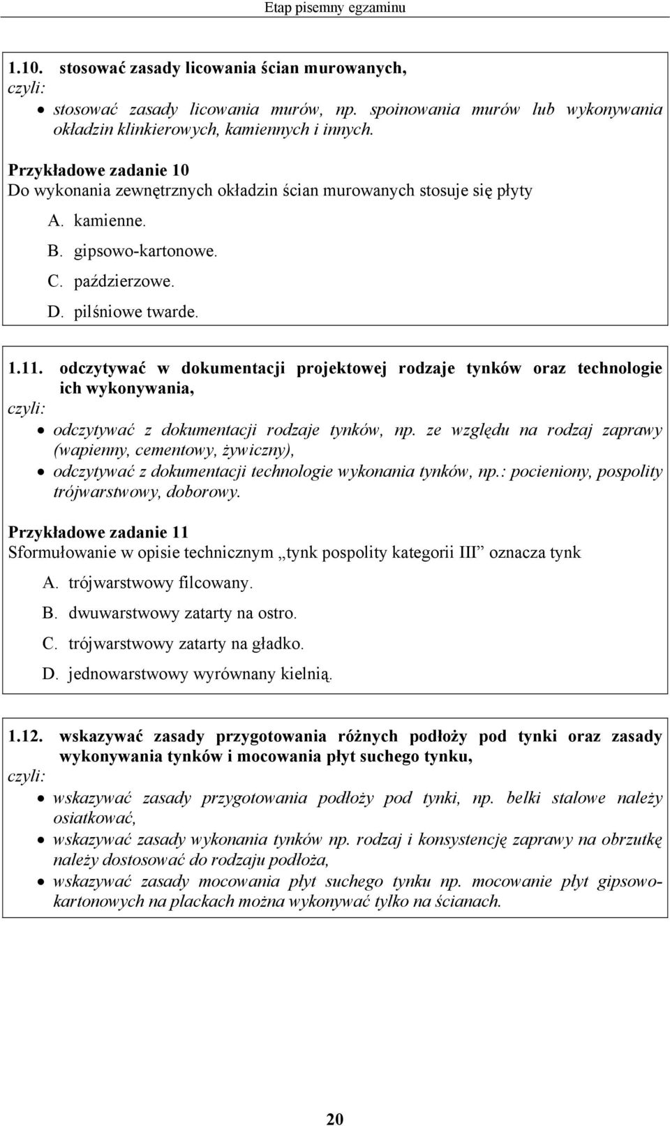 odczytywać w dokumentacji projektowej rodzaje tynków oraz technologie ich wykonywania, odczytywać z dokumentacji rodzaje tynków, np.