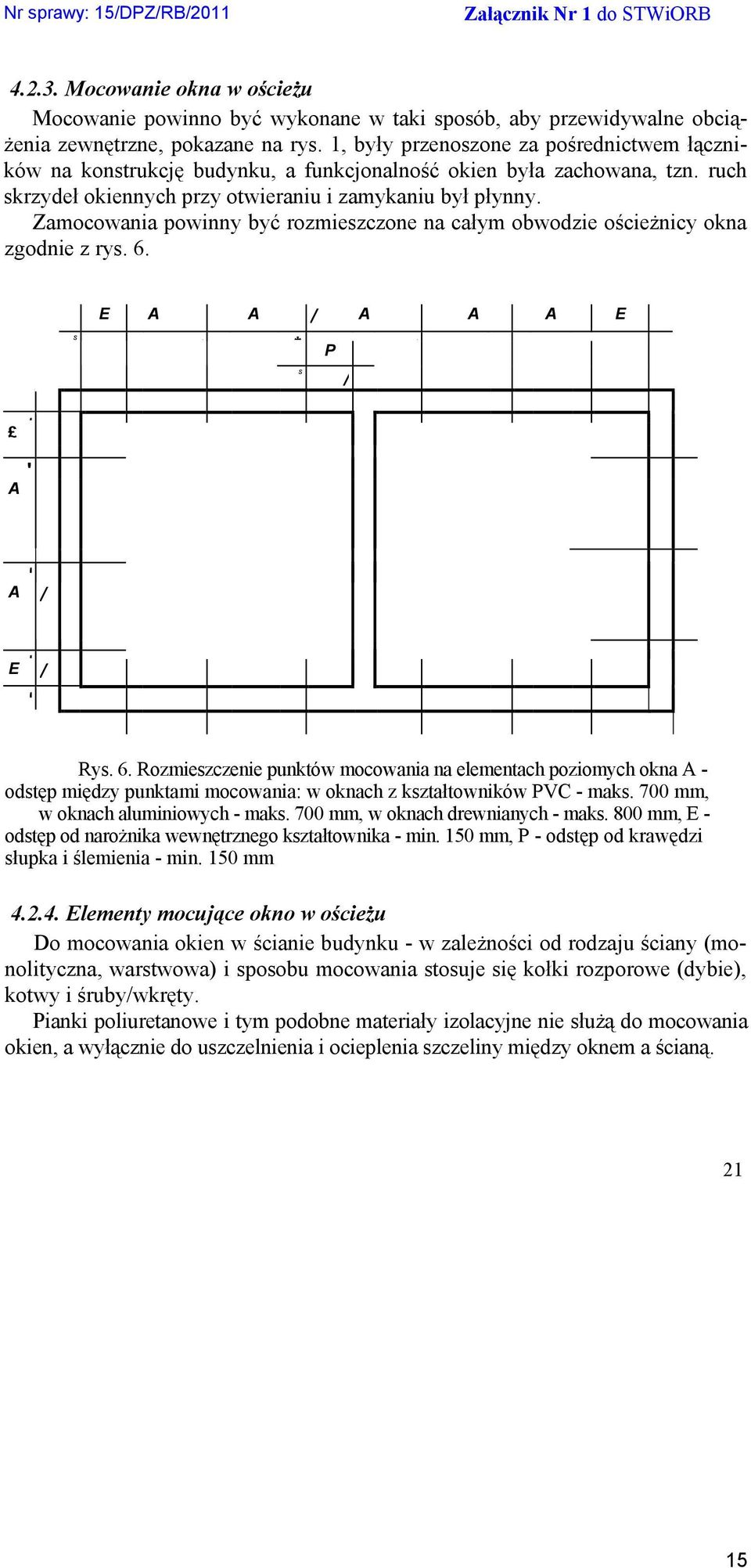 Zamocowania powinny być rozmieszczone na całym obwodzie ościeŝnicy okna zgodnie z rys. 6.