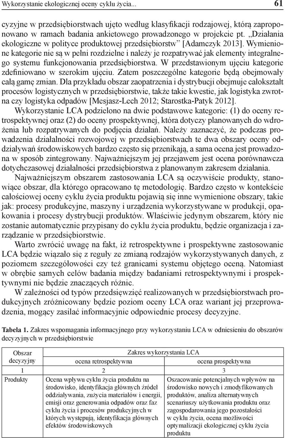 Wymienione kategorie nie są w pełni rozdzielne i należy je rozpatrywać jak elementy integralnego systemu funkcjonowania przedsiębiorstwa.