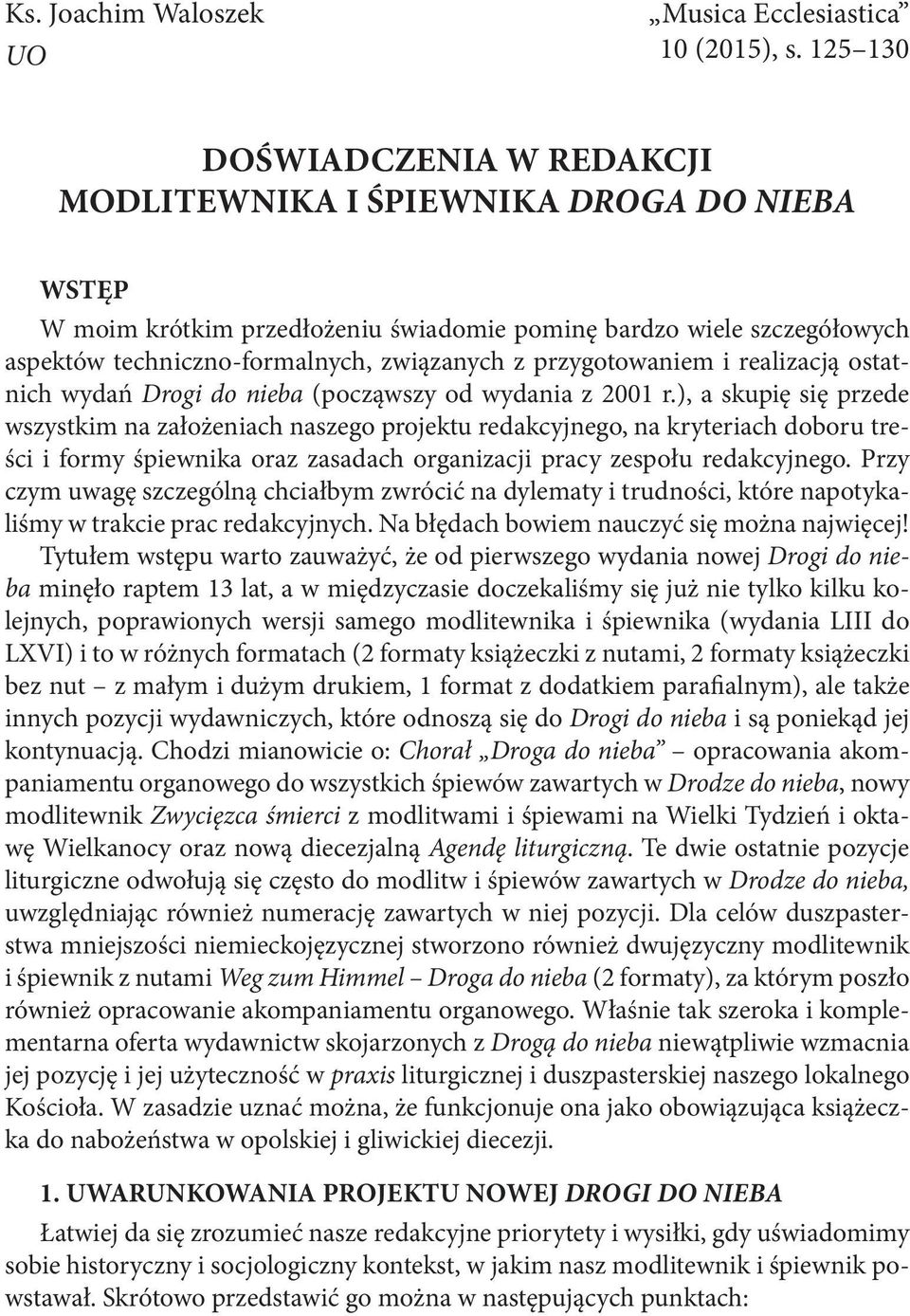 przygotowaniem i realizacją ostatnich wydań Drogi do nieba (począwszy od wydania z 2001 r.