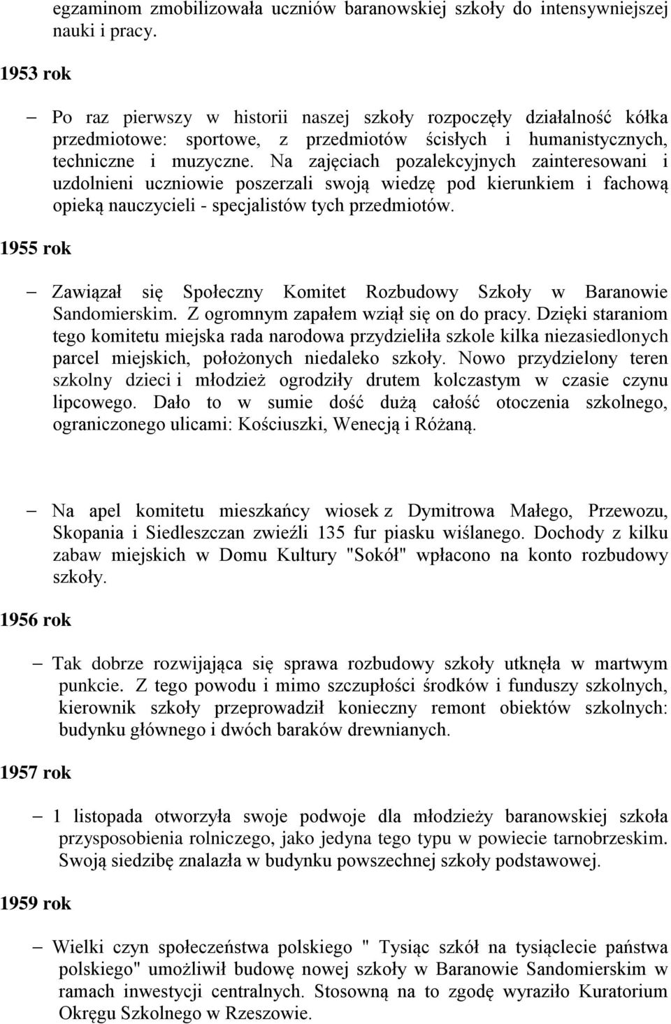 Na zajęciach pozalekcyjnych zainteresowani i uzdolnieni uczniowie poszerzali swoją wiedzę pod kierunkiem i fachową opieką nauczycieli - specjalistów tych przedmiotów.
