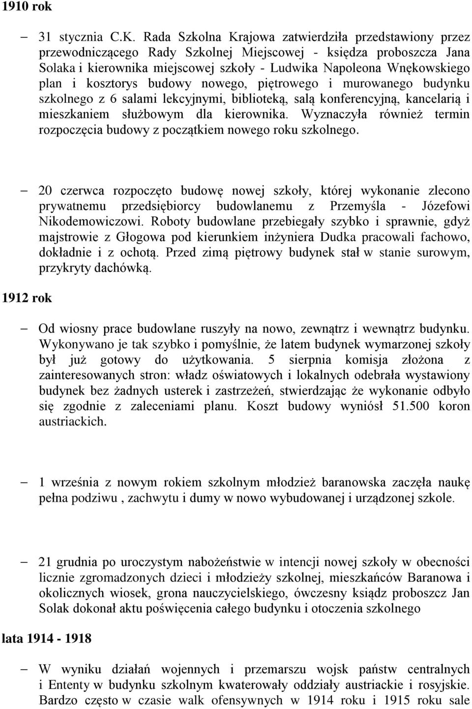 kosztorys budowy nowego, piętrowego i murowanego budynku szkolnego z 6 salami lekcyjnymi, biblioteką, salą konferencyjną, kancelarią i mieszkaniem służbowym dla kierownika.