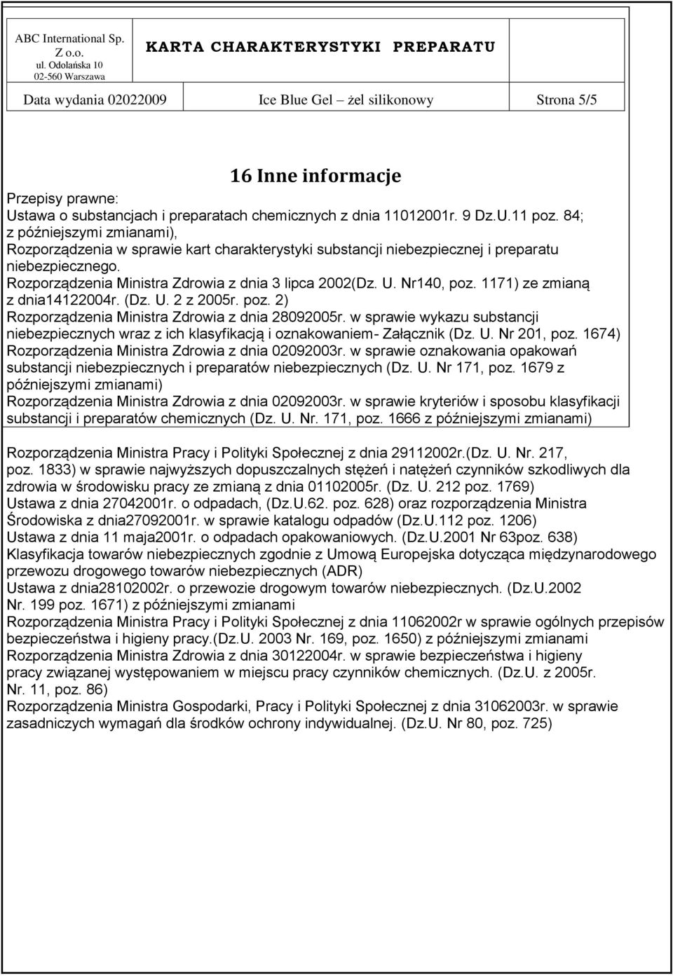 Nr140, poz. 1171) ze zmianą z dnia14122004r. (Dz. U. 2 z 2005r. poz. 2) Rozporządzenia Ministra Zdrowia z dnia 28092005r.