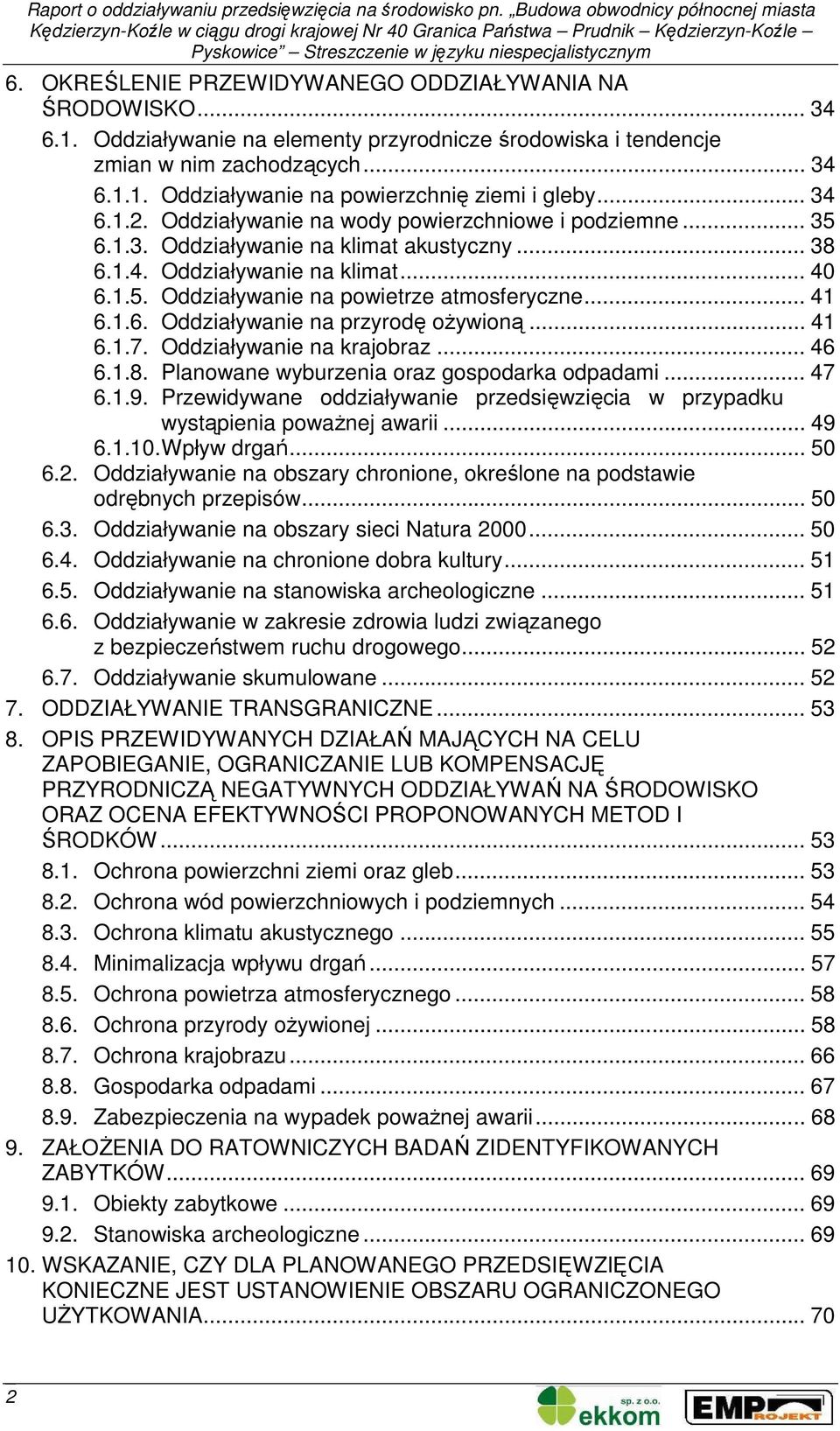 .. 41 6.1.6. Oddziaływanie na przyrodę oŝywioną... 41 6.1.7. Oddziaływanie na krajobraz... 46 6.1.8. Planowane wyburzenia oraz gospodarka odpadami... 47 6.1.9.