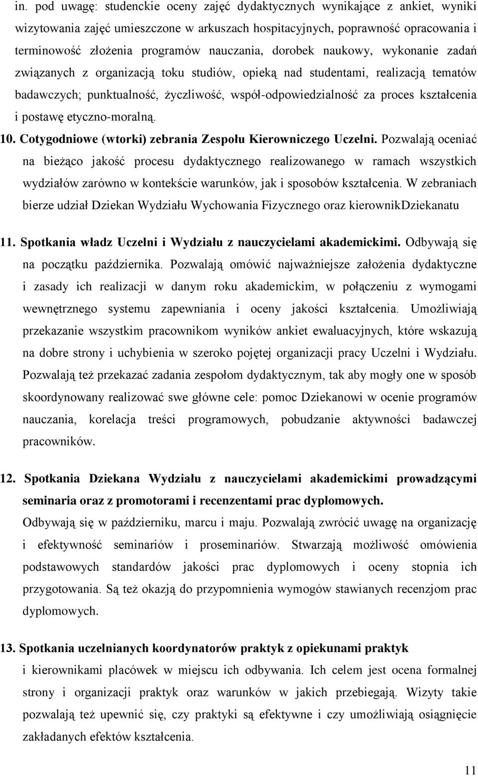 kształcenia i postawę etyczno-moralną. 10. Cotygodniowe (wtorki) zebrania Zespołu Kierowniczego Uczelni.