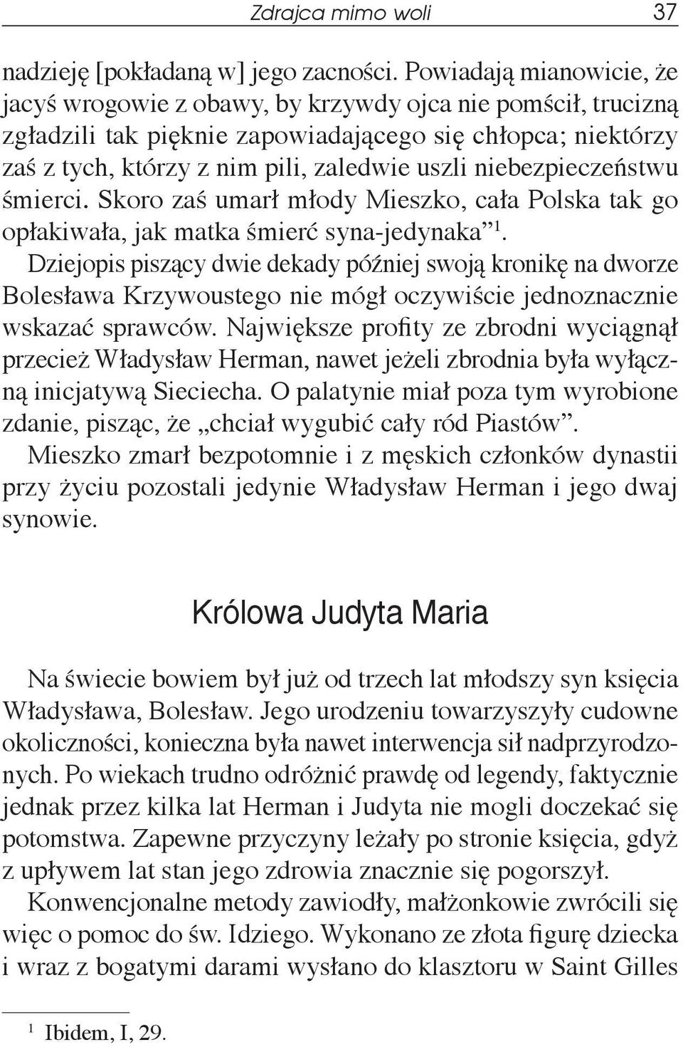 niebezpieczeństwu śmierci. Skoro zaś umarł młody Mieszko, cała Polska tak go opłakiwała, jak matka śmierć syna-jedynaka 1.