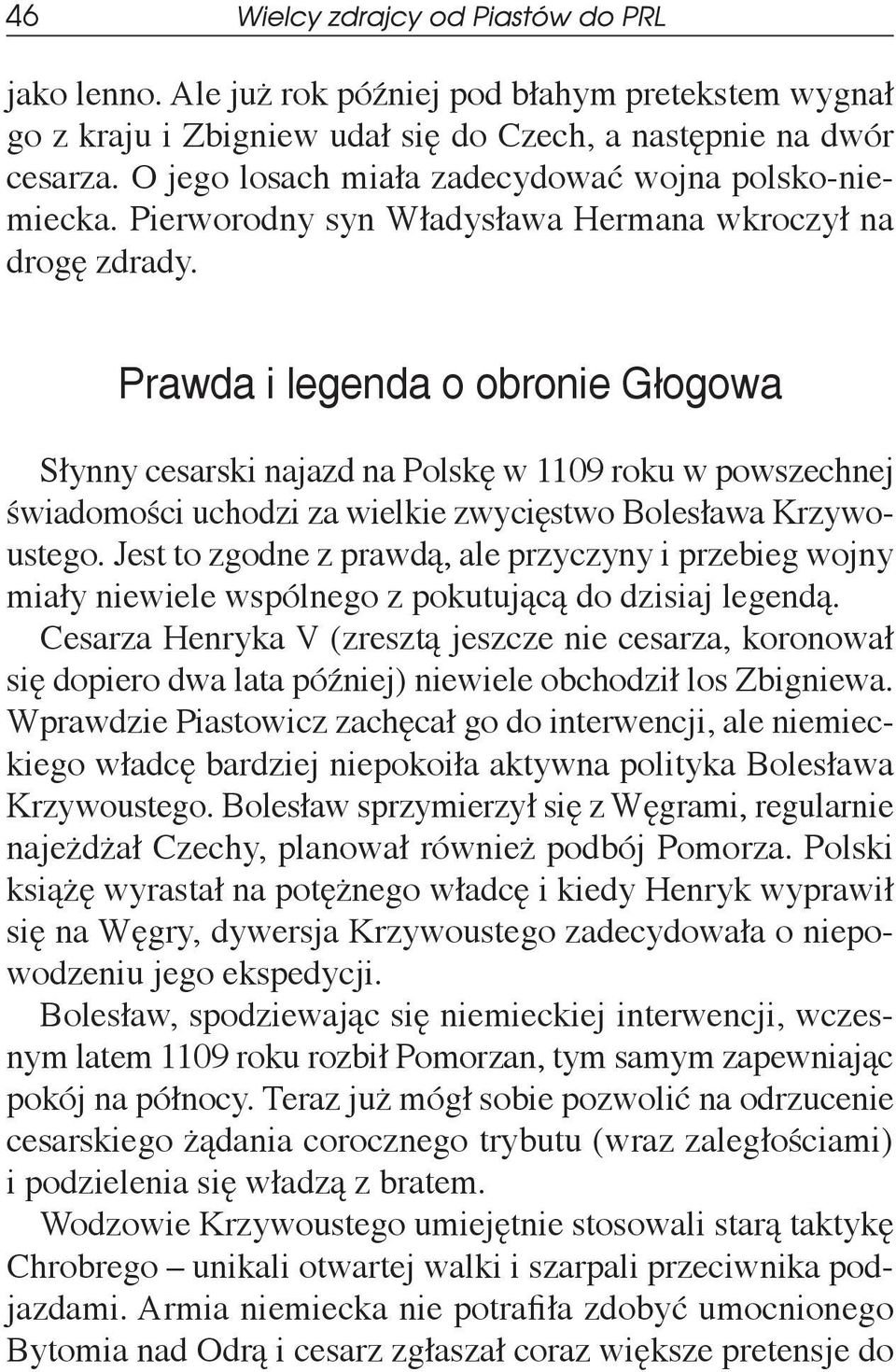 Prawda i legenda o obronie Głogowa Słynny cesarski najazd na Polskę w 1109 roku w powszechnej świadomości uchodzi za wielkie zwycięstwo Bolesława Krzywoustego.