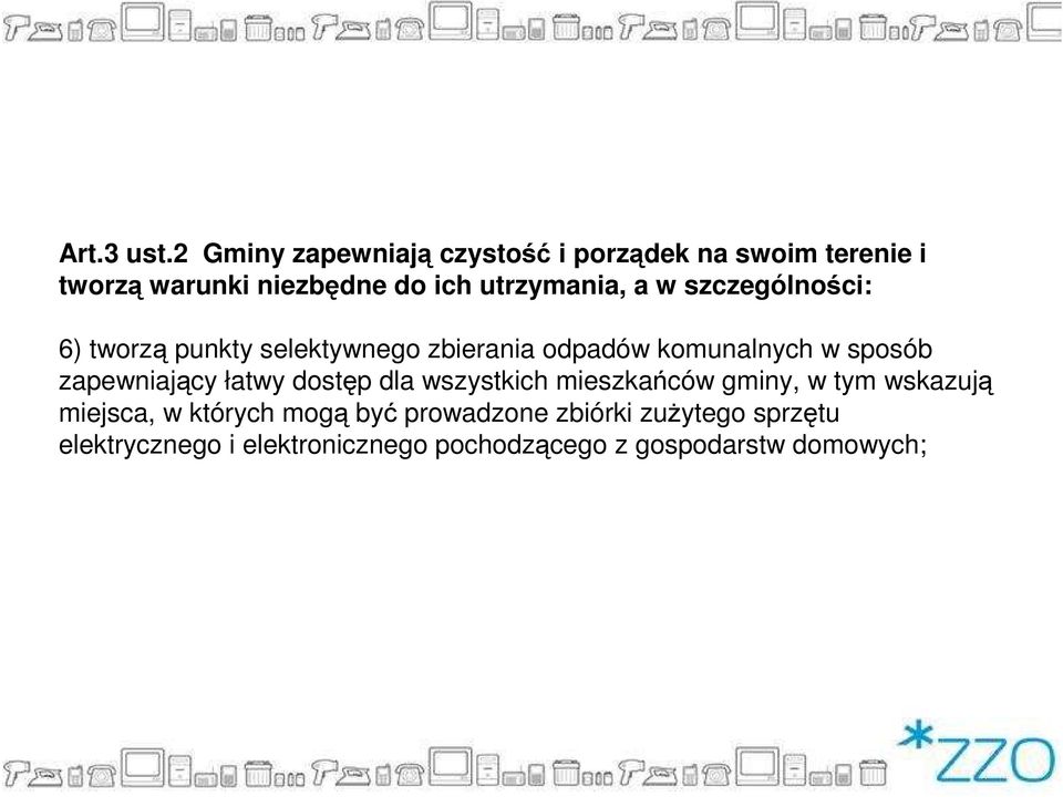 a w szczególności: 6) tworzą punkty selektywnego zbierania odpadów komunalnych w sposób zapewniający