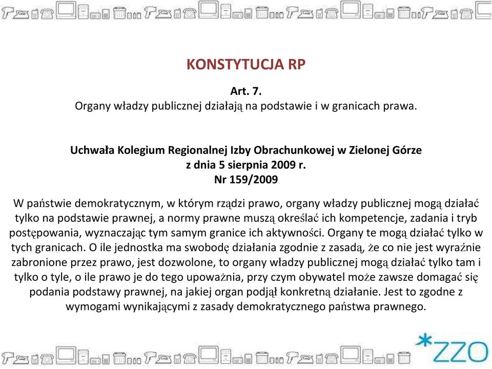 postępowania, wyznaczając tym samym granice ich aktywności. Organy te mogądziałaćtylko w tych granicach.