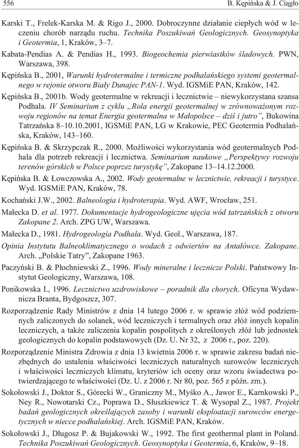 , 2001, Warunki hydrotermalne i termiczne podhalañskiego systemi geotermalnego w rejonie otworu Bia³y Dunajec PAN-1. Wyd. IGSMiE PAN, Kraków, 142. Kêpiñska B., 2001b.