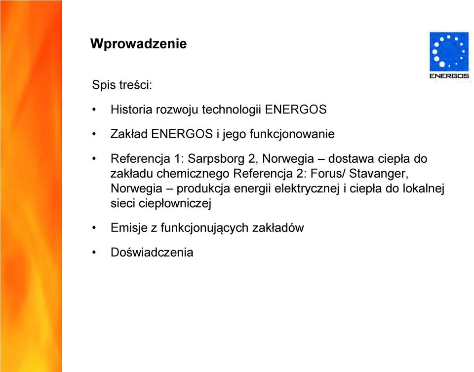 chemicznego Referencja 2: Forus/ Stavanger, Norwegia produkcja energii elektrycznej