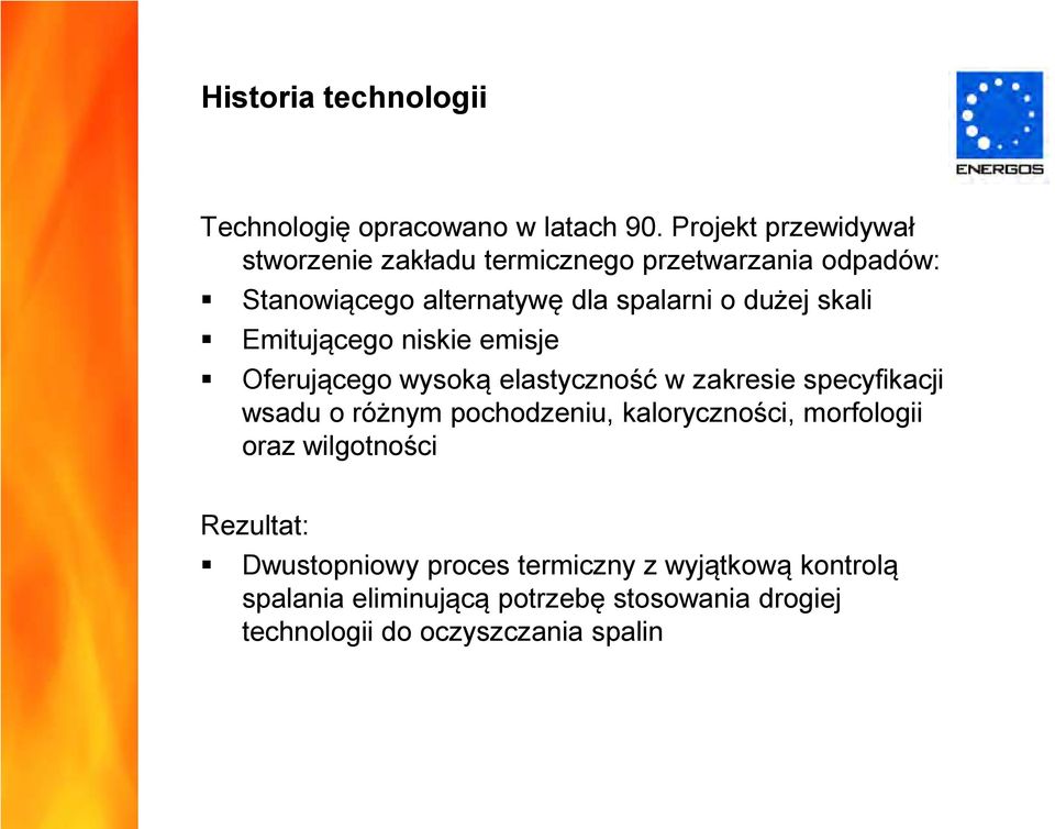 skali Emitującego niskie emisje Oferującego wysoką elastyczność w zakresie specyfikacji wsadu o różnym pochodzeniu,