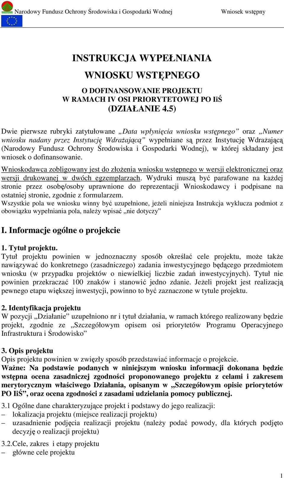 Środowiska i Gospodarki Wodnej), w której składany jest wniosek o dofinansowanie.