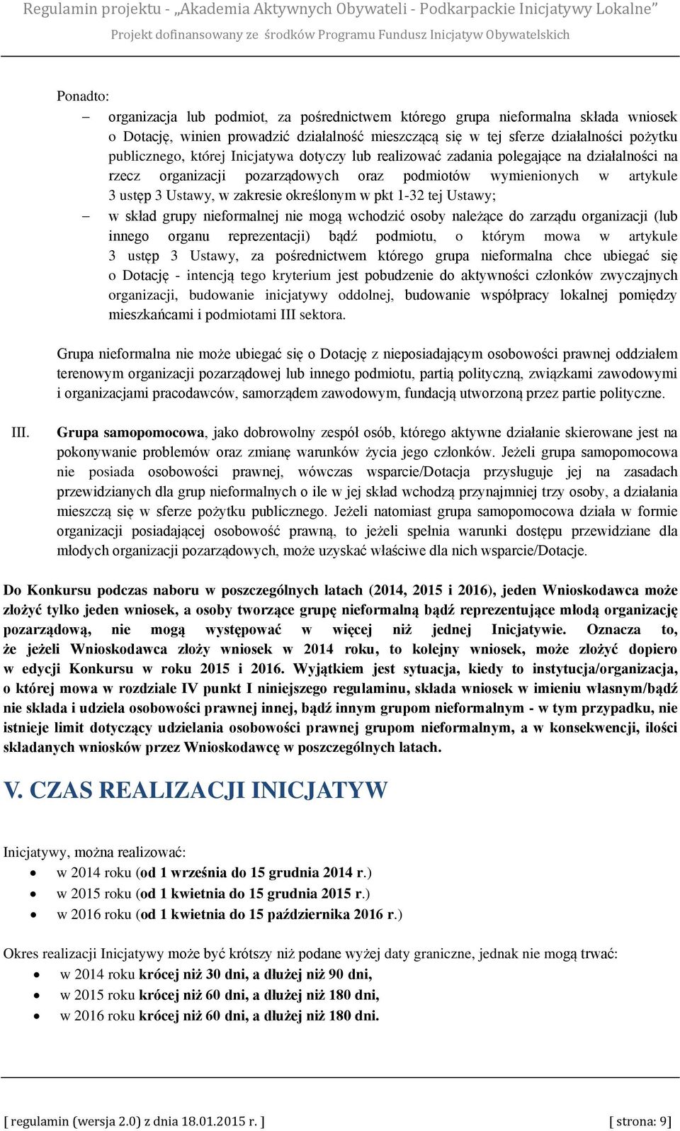 1-32 tej Ustawy; w skład grupy nieformalnej nie mogą wchodzić osoby należące do zarządu organizacji (lub innego organu reprezentacji) bądź podmiotu, o którym mowa w artykule 3 ustęp 3 Ustawy, za