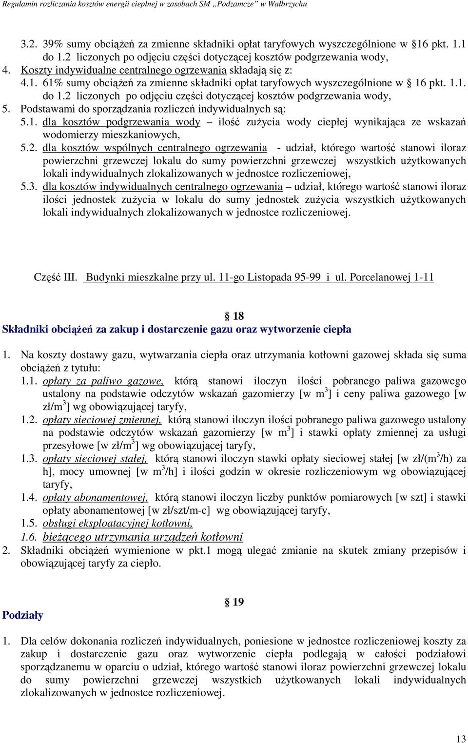 2 liczonych po odjęciu części dotyczącej kosztów podgrzewania wody, 5. Podstawami do sporządzania rozliczeń indywidualnych są: 5.1.