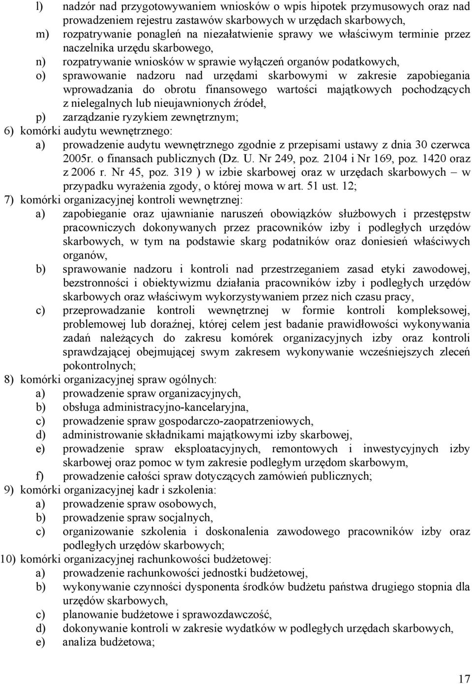 wprowadzania do obrotu finansowego wartości majątkowych pochodzących z nielegalnych lub nieujawnionych źródeł, p) zarządzanie ryzykiem zewnętrznym; 6) komórki audytu wewnętrznego: a) prowadzenie