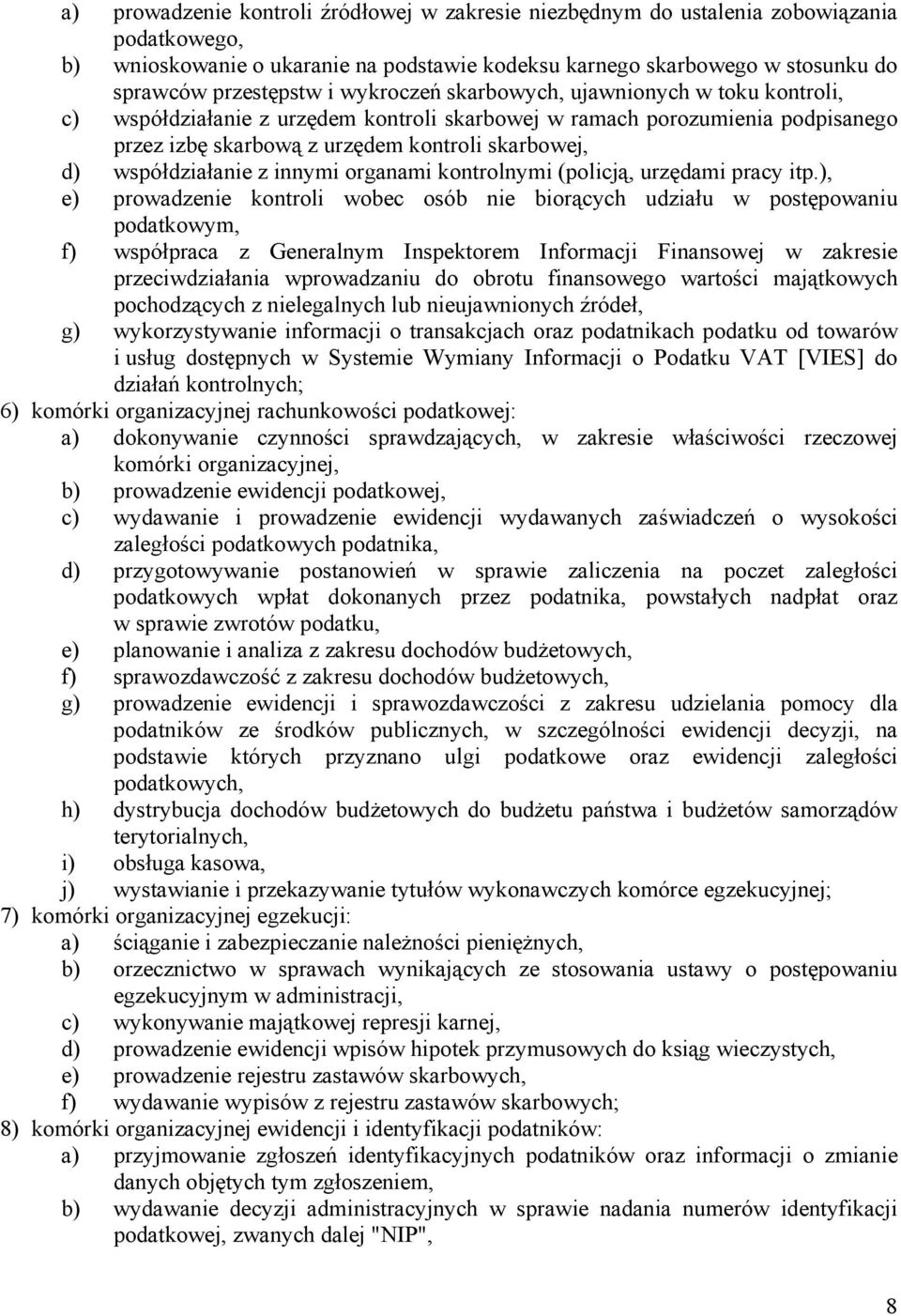 z innymi organami kontrolnymi (policją, urzędami pracy itp.