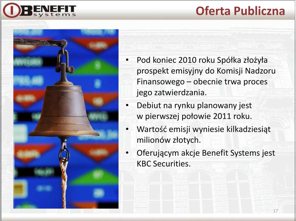 Debiut na rynku planowany jest w pierwszej połowie 2011 roku.