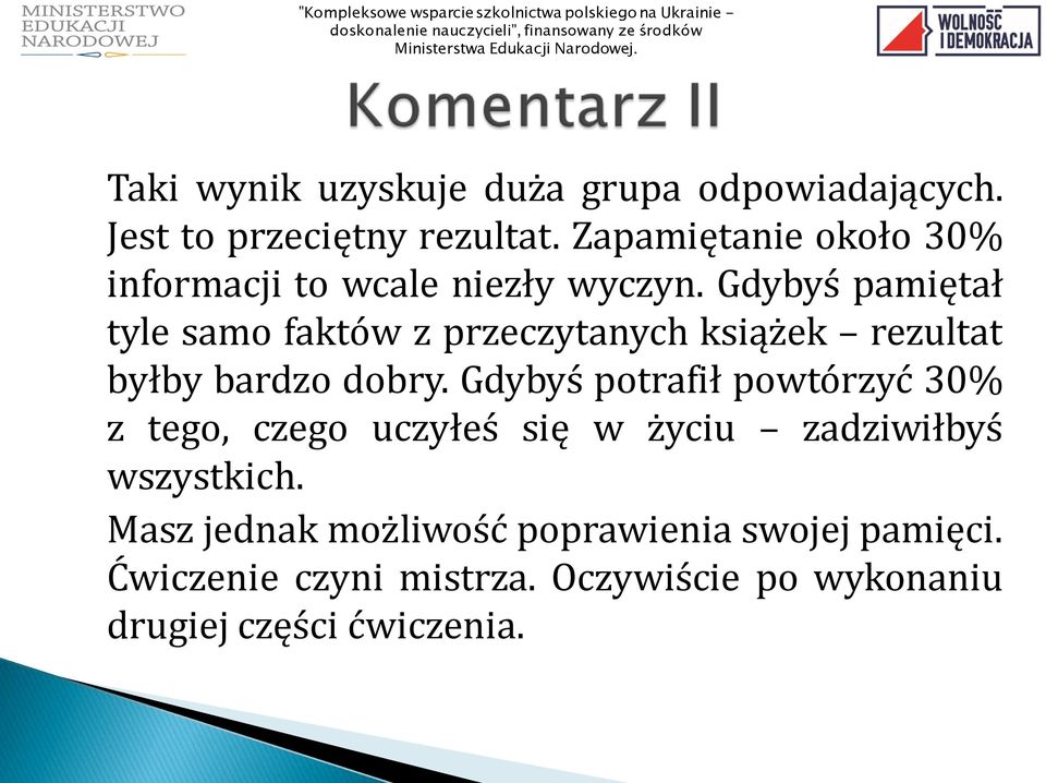 Gdybyś pamiętał tyle samo faktów z przeczytanych książek rezultat byłby bardzo dobry.